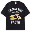 Im Just Here for The Pasta Funny Graphic Tshirts Men Women Fashion Spaghetti Short Sleeve Oversized Cotton T Shirt Streetwear