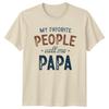 My Favorite People Call Me PAPA Funny Fathers Day Gift TShirt