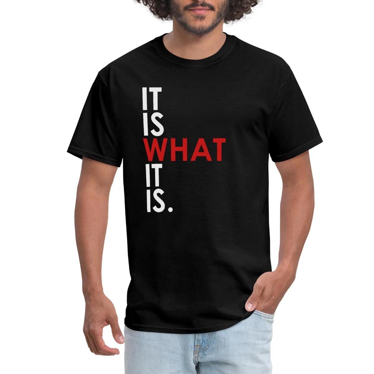 It Is What It Is Men s T-Shirt M