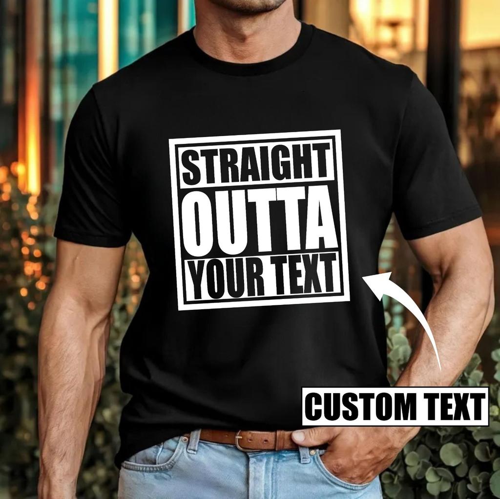 Personalised straight outta tshirt custom text funny slogan trendy birthday top