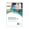 3D Printing In Chemical Sciences: Applications Across Chemistry