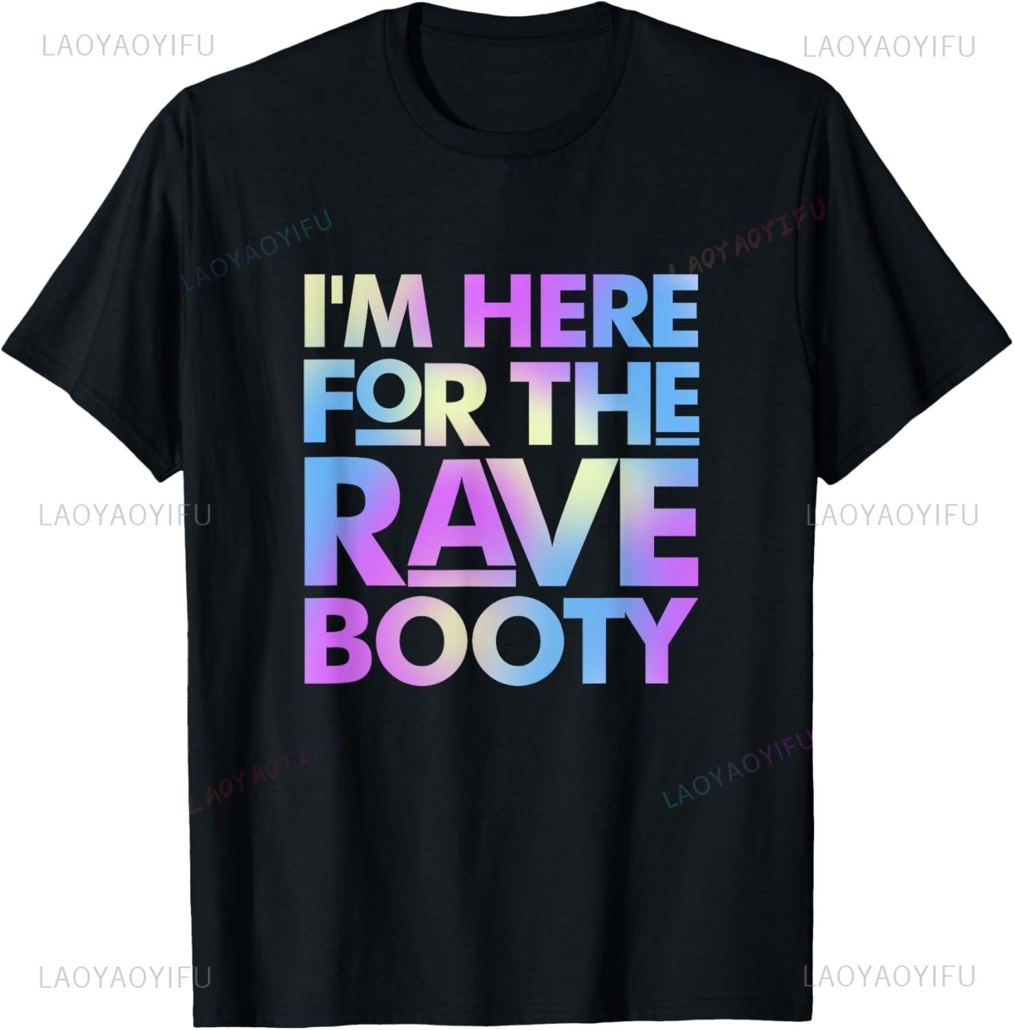 Im Here for The Rave Booty Trippy EDM Electronic Music TShirt Vintage T Shirt Unisexs Clothing Casual Camisas Streetwear S