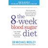 The 8Week Blood Sugar Diet: Lose Weight Fast and Reprogramme Your Body for Life Dec, 2015 Mosley, Michael (The Fast Series)