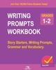 The Writing Prompts Workbook - Grades 1-2 : Story Starters, Writing Prompts, Grammar and Vocabulary. Book