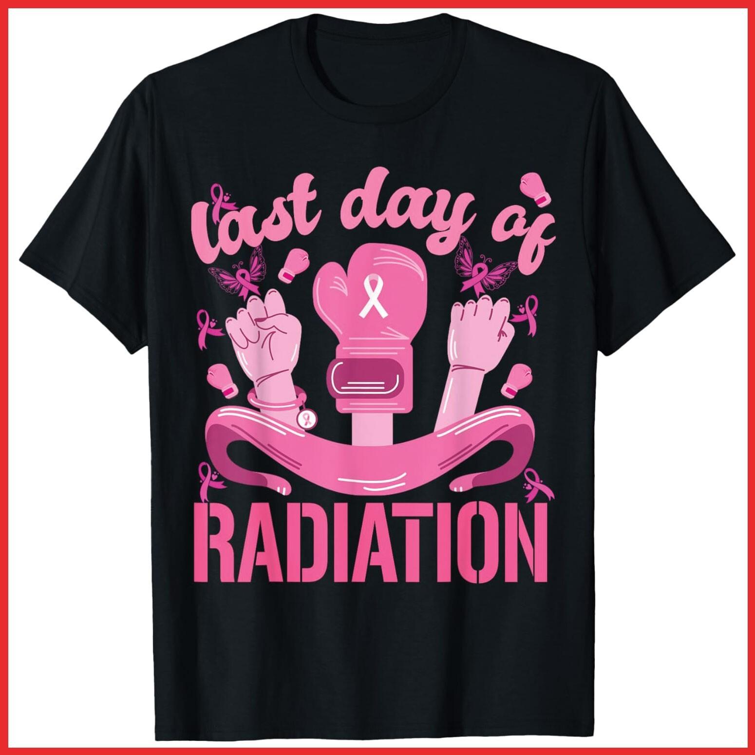 Women Strength Last Day Of Radiation Breast Cancer Survivors Black T-Shirt S-5XL S