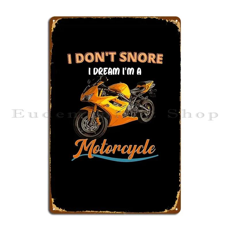 I Don T Snore I M A Motorcycle Metal Plaque Poster Pub Wall Pub Wall Cave Garage Print Tin Sign Poster
