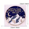 “Not All Those Who Wander Are Lost” Moon Night Snow Mountain Brooch Badges Accessories