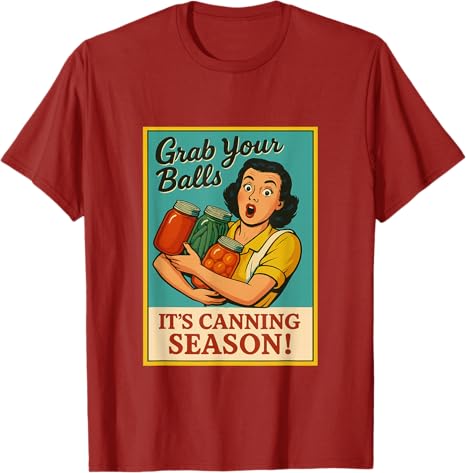 Grab Your Balls Its Canning Season Funny Retro Canner TShirt Womens Fashion Mama Novelty Gift Foodie Y2k Vintage Saying Tee S