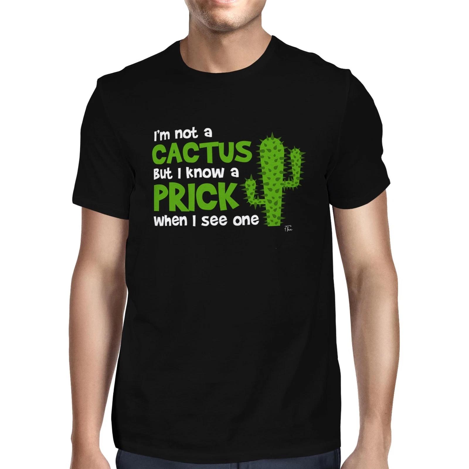 1Tee Mens I m Not A Cactus, But I know A Prick When I see One T-Shirt L