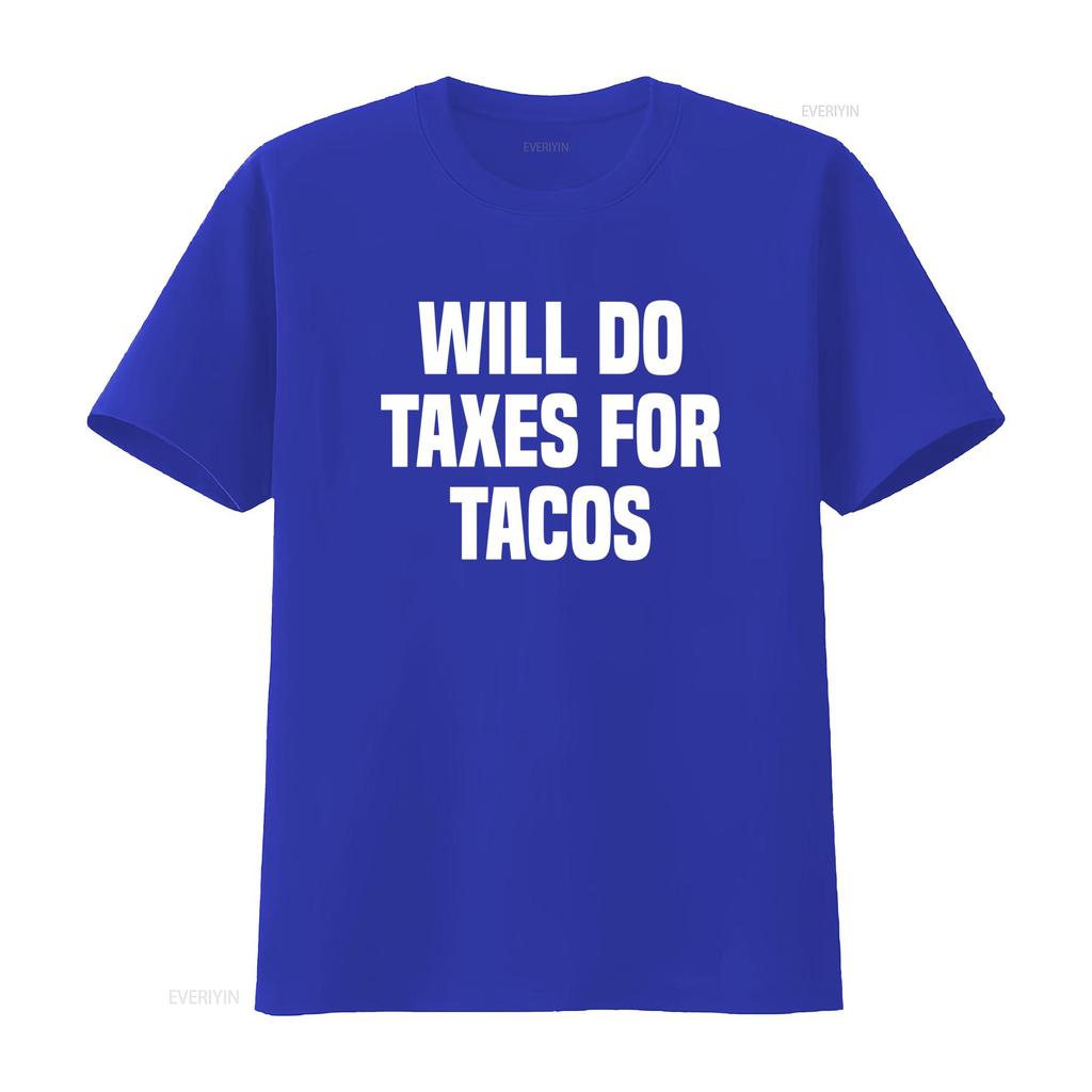 Funny Will Do Taxes For Tacos Tax Season Accounting Accountant T Shirt Vintage Washed Versatile Comfortable Slightly