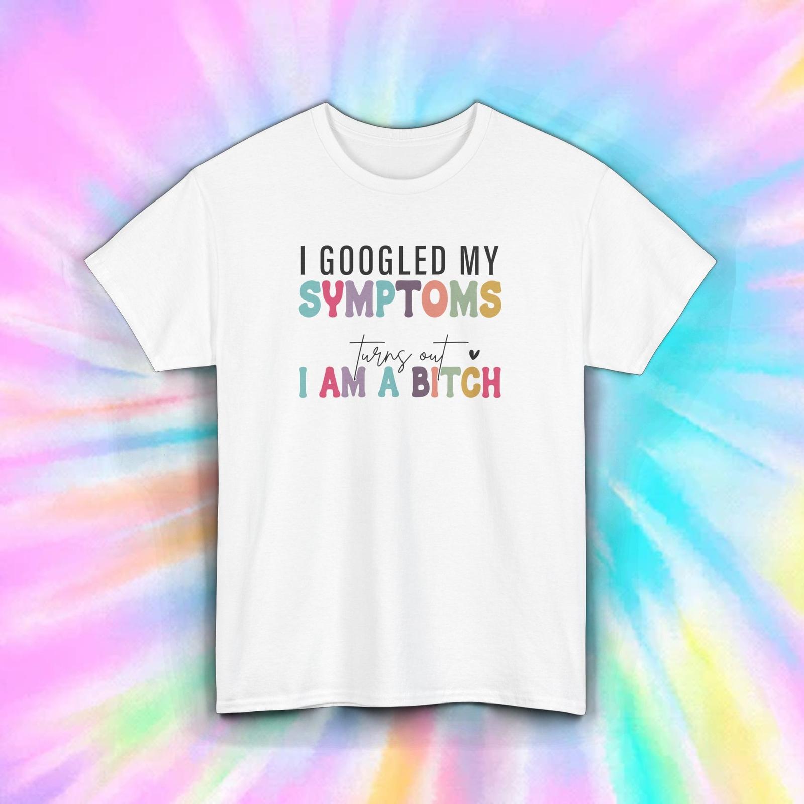 Funny Sarcastic T-Shirt Mens Womens Tees Top I Googled My Symptoms Humor Adult Tee S-5XL 4XL