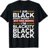 I Am Black Every Month But This Month I#039m Blackity Black TShirt Unisex T-Shirt