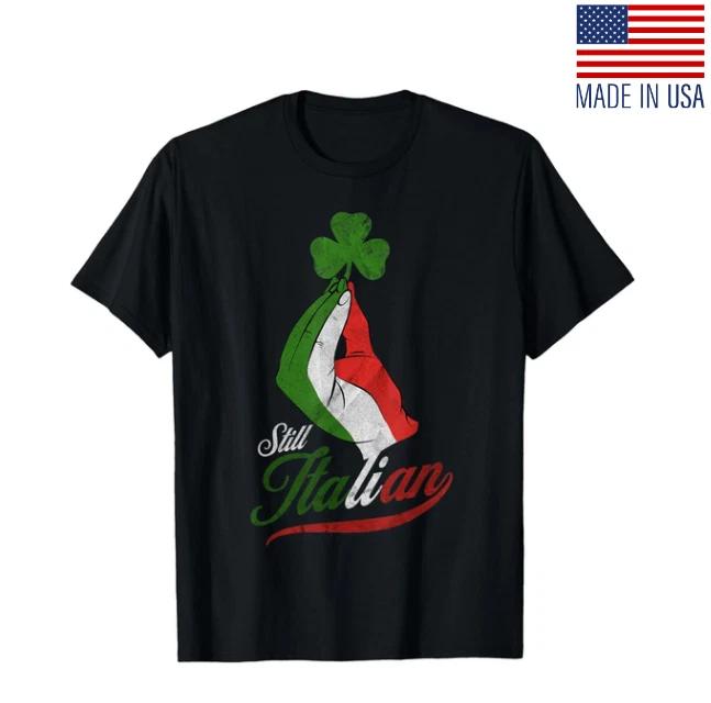 Funny Still Italian Shamrocks Hand Clover St Patricks Day T-Shirt unisex T-Shirt 4XL