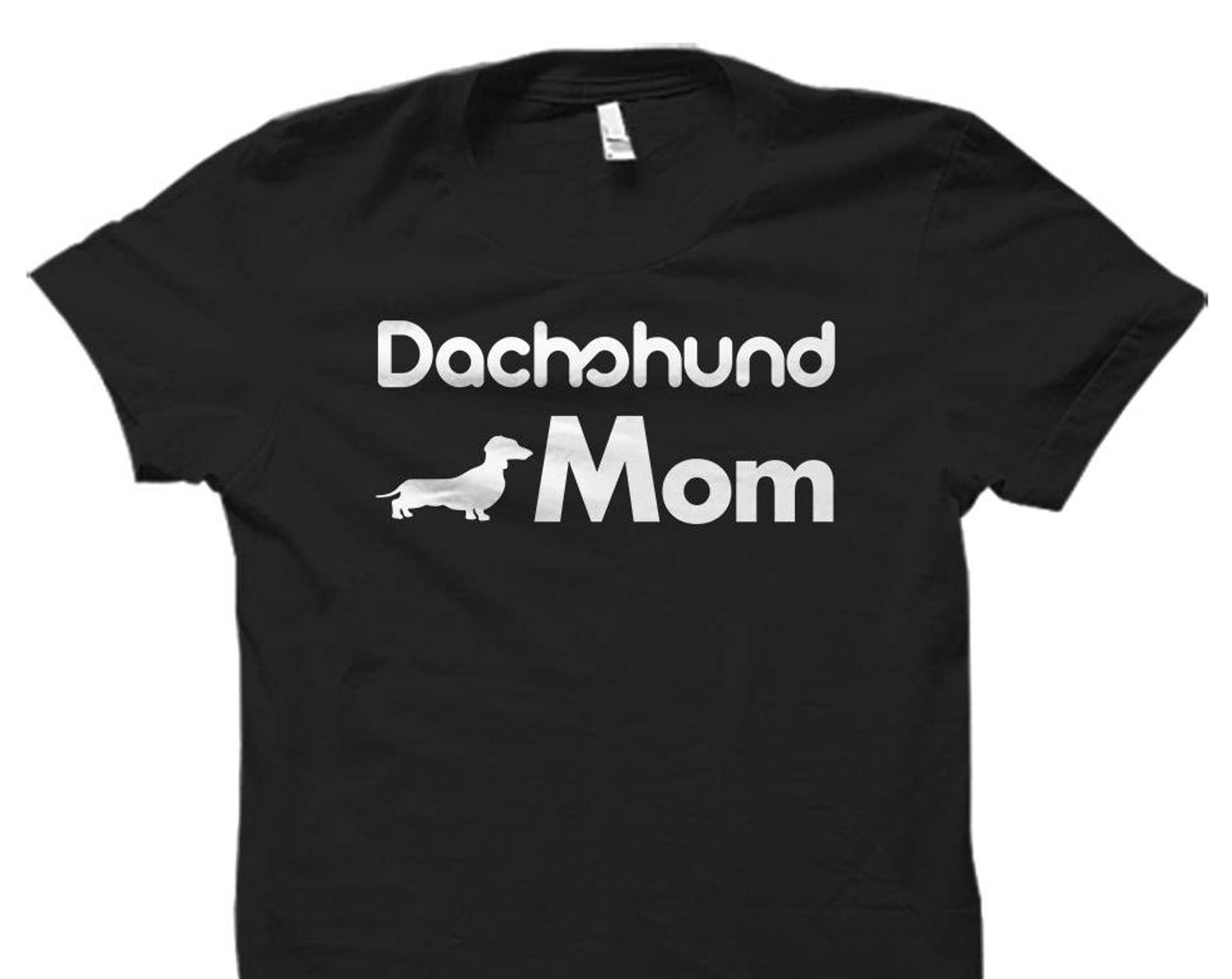 Dachshund Mom Shirt. Dachshund Mom Gift. Dachshund Shirts. Dachshund Gifts. Doxie Shirt. Doxie Gift. Wiener Shirt. Wiener Womens Gift #OS554 4XL