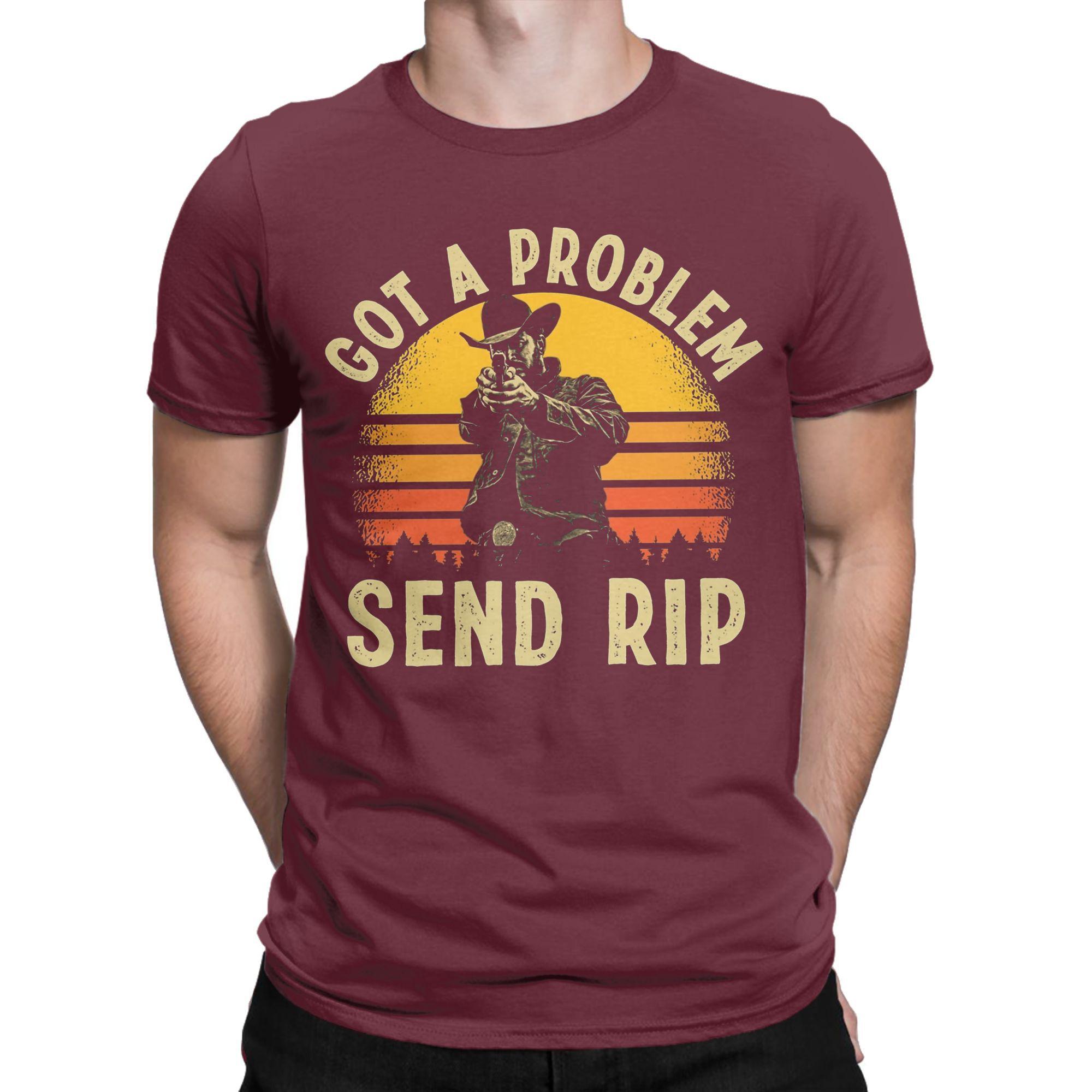 

Got a Problem Send RIP Yellowstone T Shirt Men Pure Cotton Novelty T-Shirt O Neck Tees Short Sleeve Clothing Birthday Gift XXXXXL бордовый
