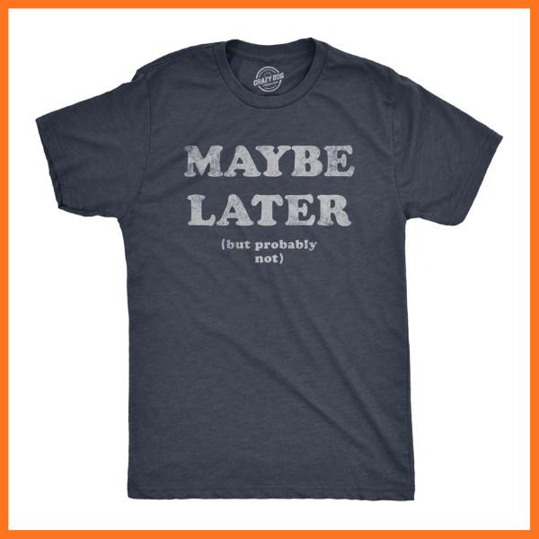 Mens Maybe Later But Probably Not T Shirt Funny Procrastinatio wbr/ n Joke Tee for Unisex T-Shirt XXL