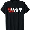 Believe In Yourself Motivation T-Shirt
