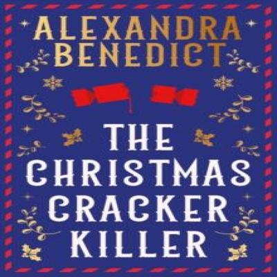 The Christmas Cracker Killer by Alexandra Benedict Hardback Book 9781398532212