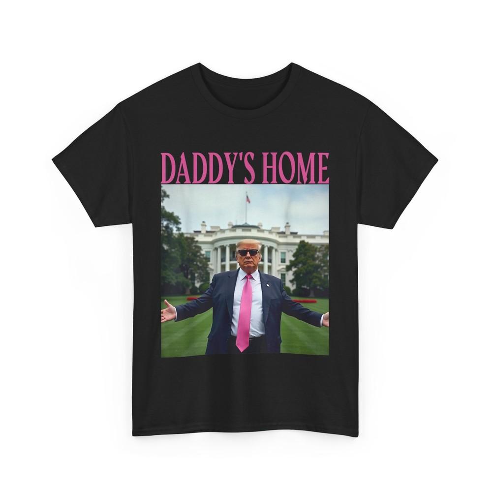 Daddy's Home Trump Shirt for Men Women Kids Trump 2025 T-Shirt