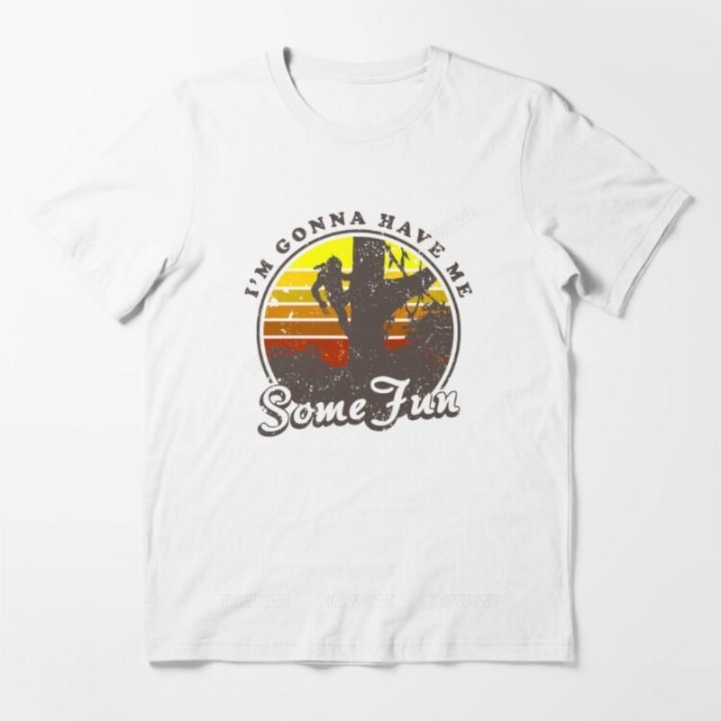 

Im Gonna Have Me Some Fun Essential T Shirt unisex tee shirt oneck fashion tshirt topsNew arrived short sleeve brand top S