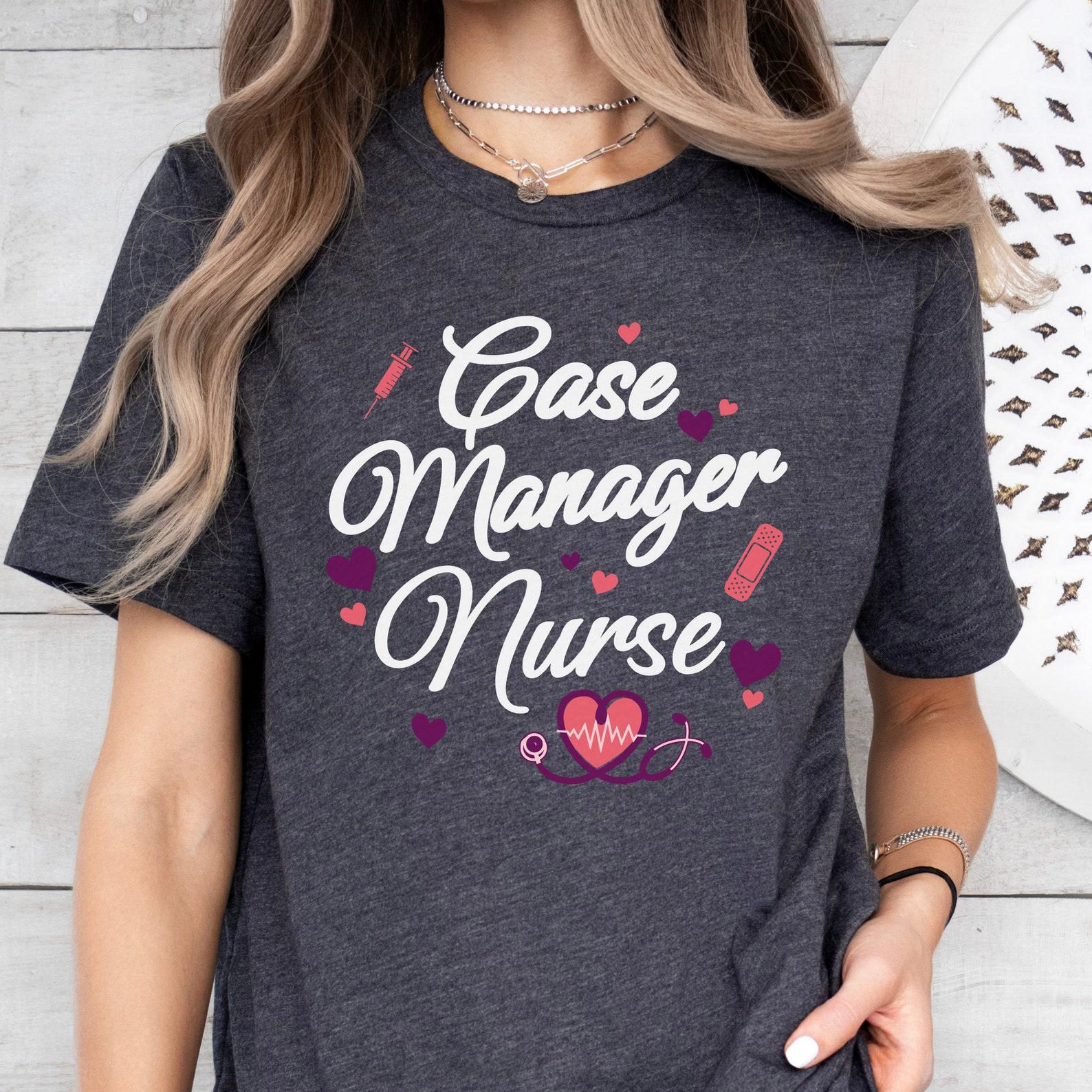 Case Manager Nurse Shirt, Cute Gift for Case Manager Nurse, Case Manager Nurse Tshirt for coworker, Nurse Week Gift, Nursing Grad Gift 2XL