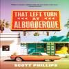 That Left Turn At Albuquerque by Scott Phillips Paperback Book 9781641292573