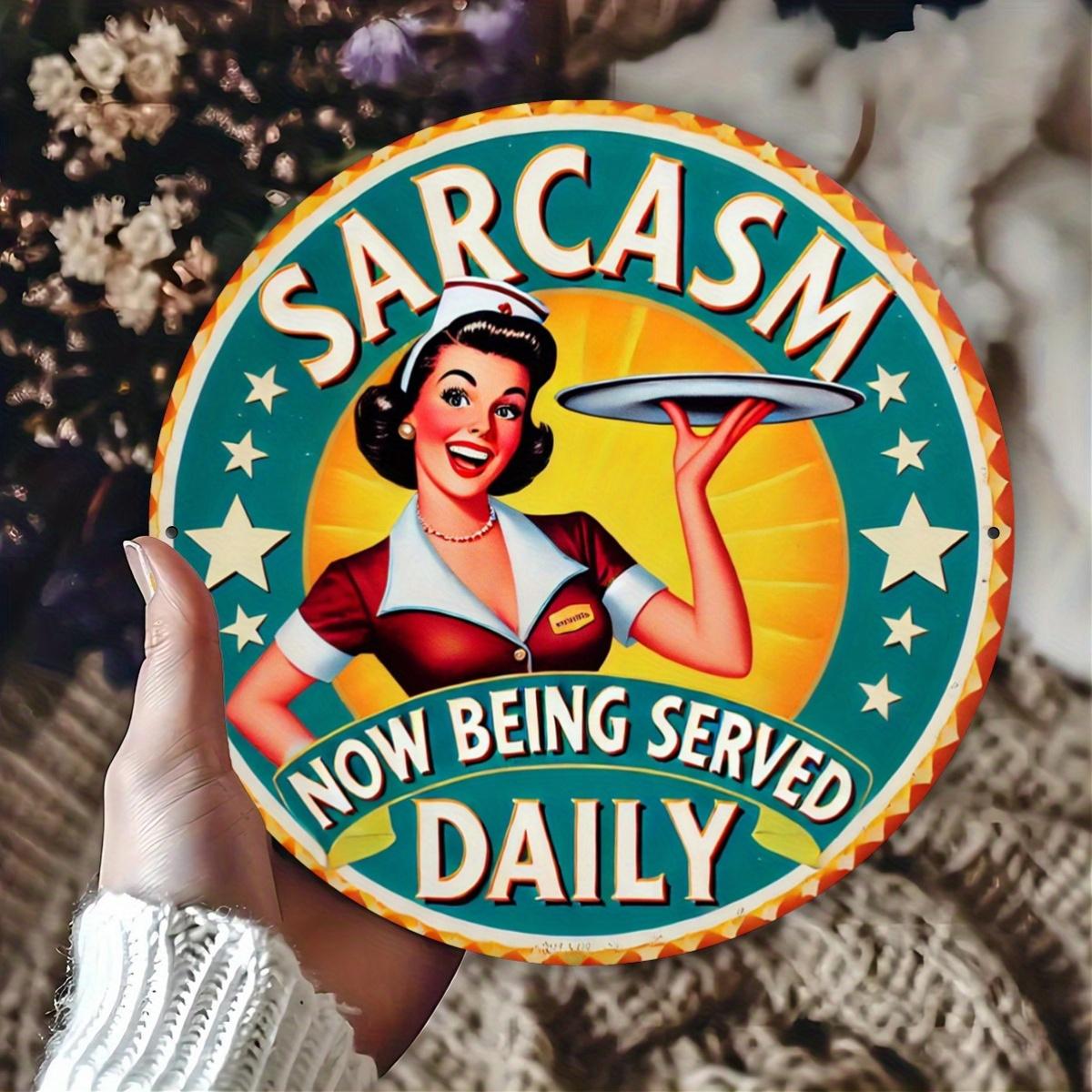 Sarcasm Now Being Served Daily Pin Up Waitress Tin Sign Vintage Durable Metal Plaque Wall Decor Funny Retro Home Office Bar M 20x20cm(8x8inch)