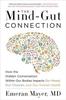 The The Mind-Gut Connection : How the Hidden Conversation Within Our Bodies Impacts Our Mood, Our Choices, and Our Overall Health Book