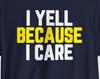 I Yell Because I Care Shirt, Funny Sports Shirt, Sports Lovers, Sports Fan, Gameday Outfits, Screaming Fans, Yelling Shirt, Crazy Fan Gifts