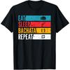 Funny Eat Sleep Bachata Repeat Dance Vintage T Shirts Men Cotton Humor Streetwear Tee Shirt Short Sleeve Unisex Loose Clothing