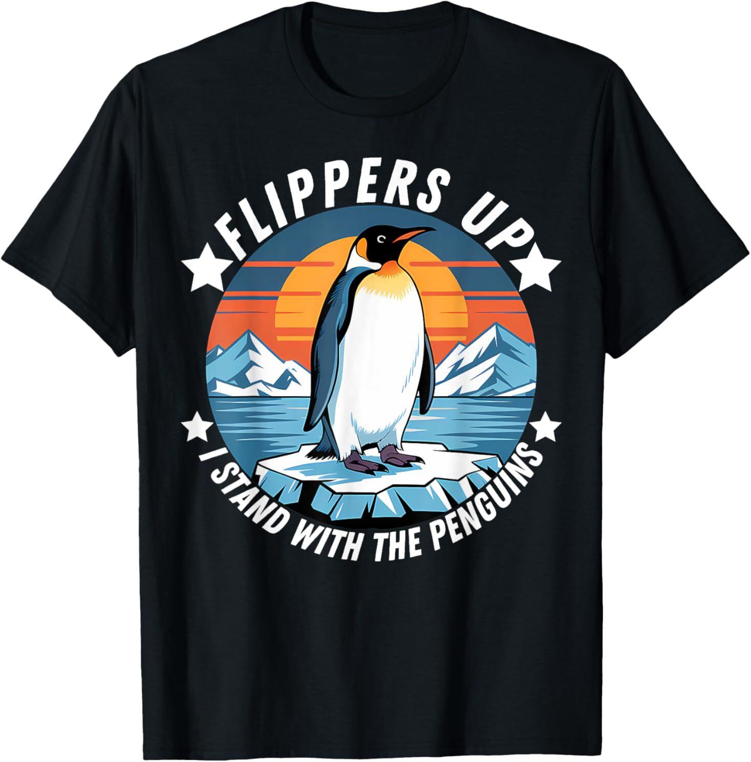 Funny Penguin Flippers Up I Stand With The Penguins T-Shirt Unisex T-Shirt XXXXL