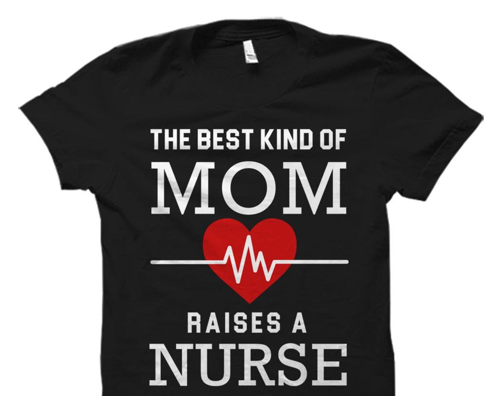 Mom of Nurse Shirt Mom of Nurse Gift for Mom Shirt Nurses Week Shirt Nurse Shirts Best Mom Shirt Nurse Best Kind Mom Raises a Nurse #OS819