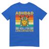 Adhdd Roll For Concentration Rpg Tabletop Games Tshirt