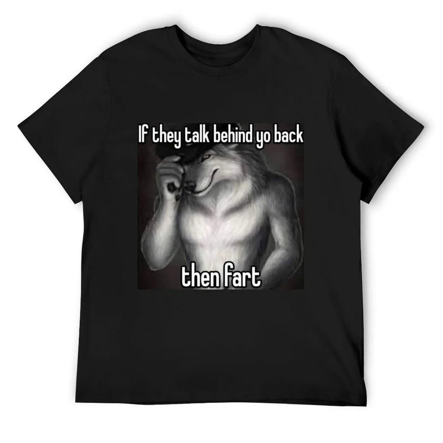 If they talk about you behind your back then fart T-Shirt custom shirt anime stuff street wear men tshirt S