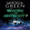 Where Is Anybody by Simon R. Green Paperback Book 9781448316519