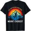 Livet är bättre när du vandrar på Mount Everest T-shirt