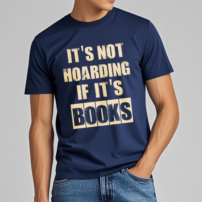 

Cool Unisex Summer T Shirt Its Not Hoarding If Its Books Short Sleeve Adult Round Neck Unisex Tops Everyday Tee Premium Gift 4XL