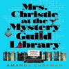 Mrs. Christie At the Mystery Guild Library by Amanda Chapman Hardback Book 9780593818817