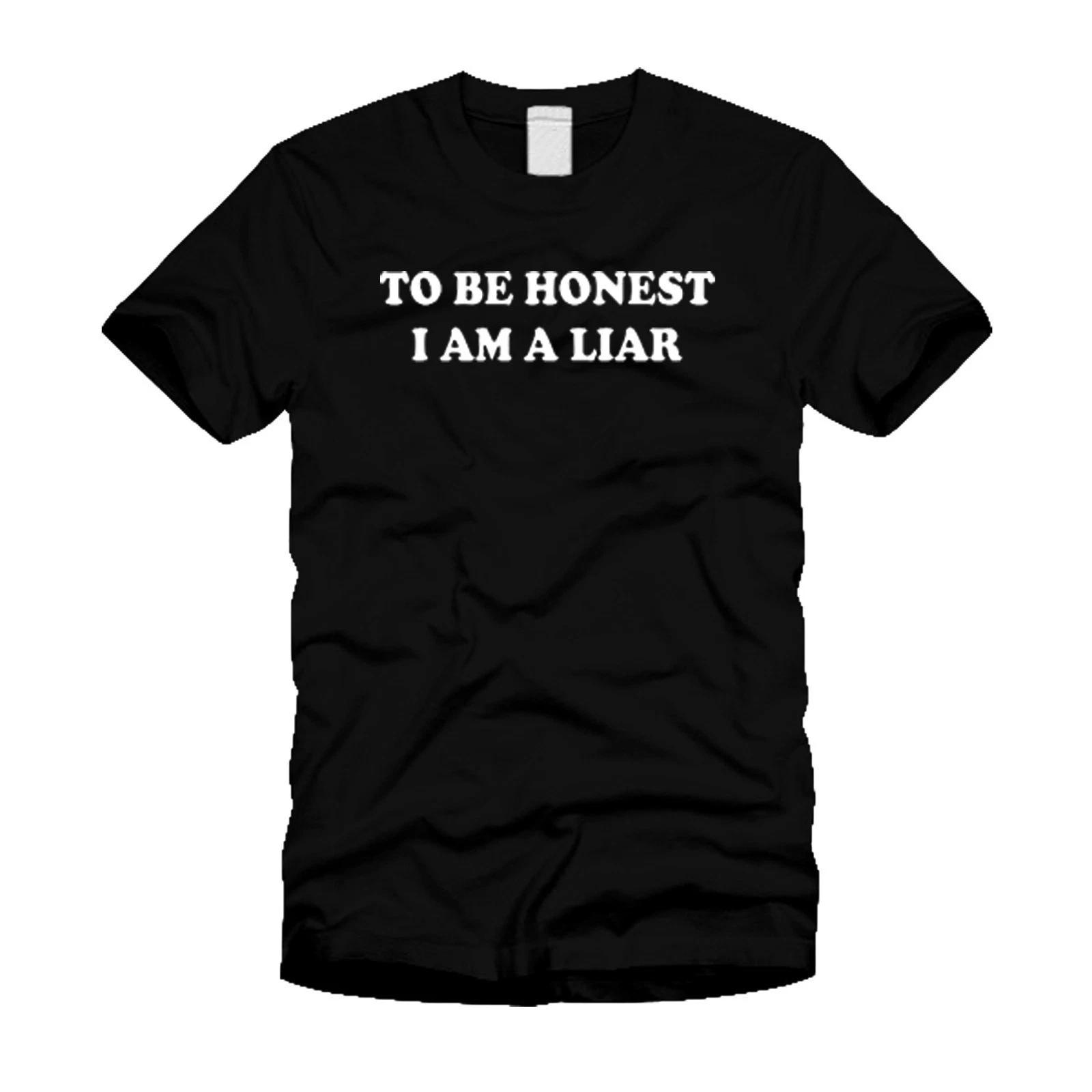 TO BE HONEST I AM A LIAR - Funny College Humor Cool Stylish T-Shirt L