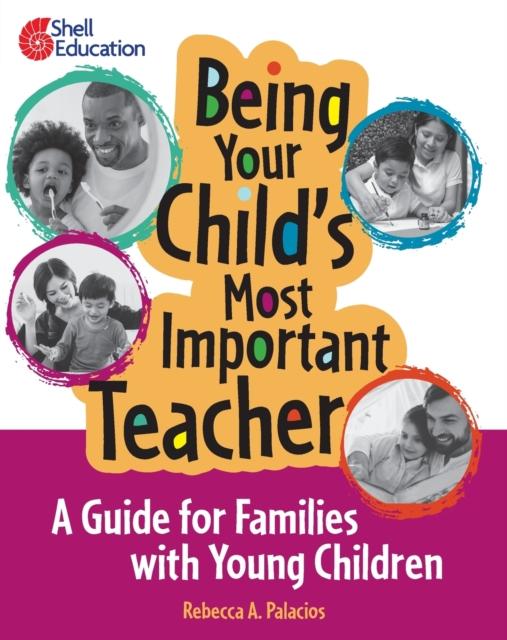 The Being Your Child S Most Important Teacher: A Guide for Families with Young Children Book