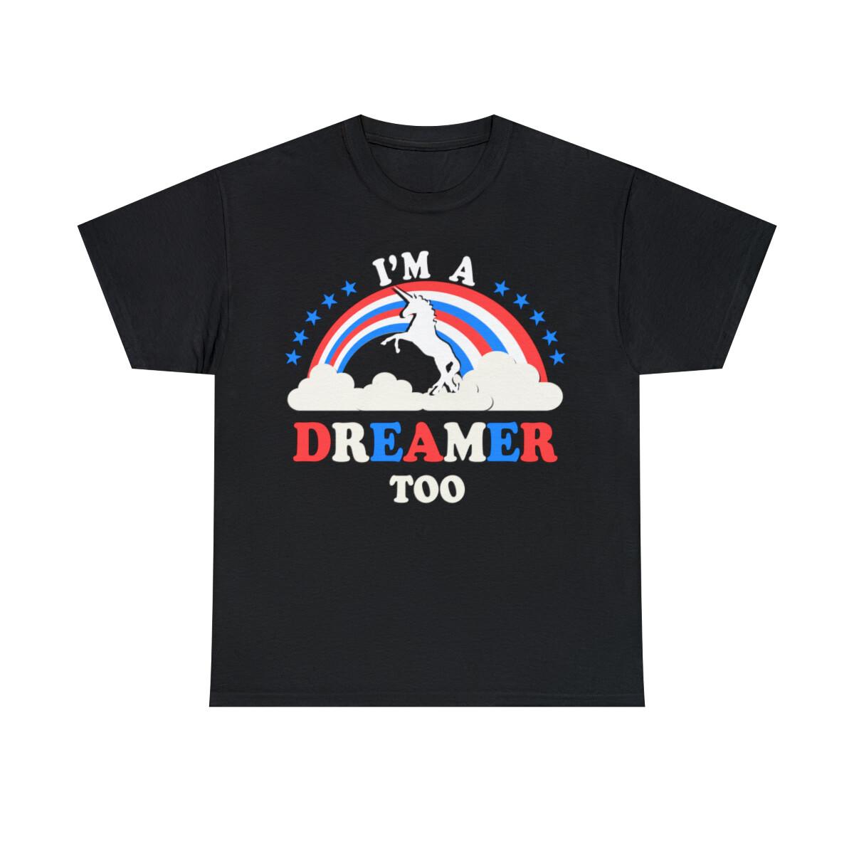 I m A Dreamer Too American Graphic T-Shirt, Sizes S-5XL S