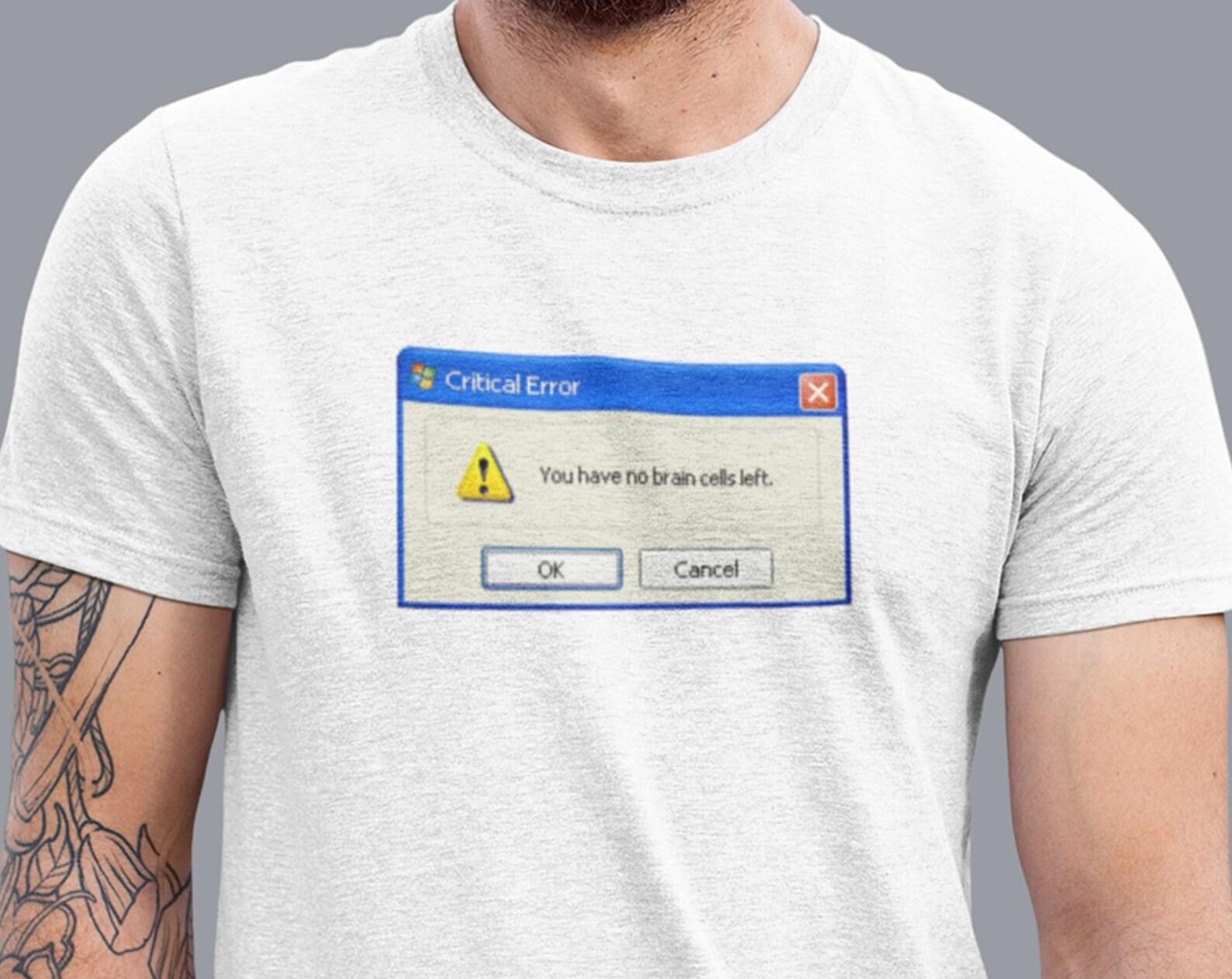 Critical Error Shirt, No brain Cells Left, Funny Meme Shirt, Funny Sarcastic T-Shirt, Vintage Tee, Mental Health Shirt, Y2K Shirt Men Gifts L
