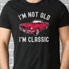 Im Not Old Classic Vintage Car T Shirt Funny Birthday Fathers Day Casual For Unisex Lovers Vintage Stretched
