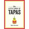 The Little Book of Tapas: A Pocket Guide To the Wonderful World of Tapas, Featuring Recipes, Trivia and More