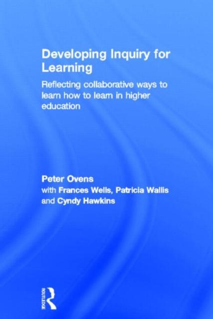 The Developing Inquiry for Learning : Reflecting Collaborative Ways To Learn How To Learn In Higher Education Book