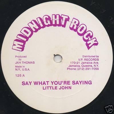 

12inch Record LITTLE JOHN ELFIGO BACCA Say What Youre Saying Dedicated VPRD125 Midnight Rock US Reggae Ska Dub Used