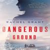 Dangerous Ground by Rachel Grant Paperback Book 9781542029285
