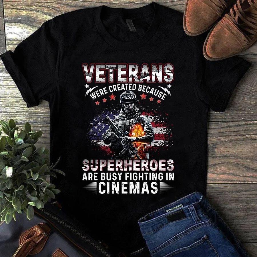 Veterans Were Created Because Superheroes Are Busy Fighting in Cinemas Men s and Women s T-shirts XXL