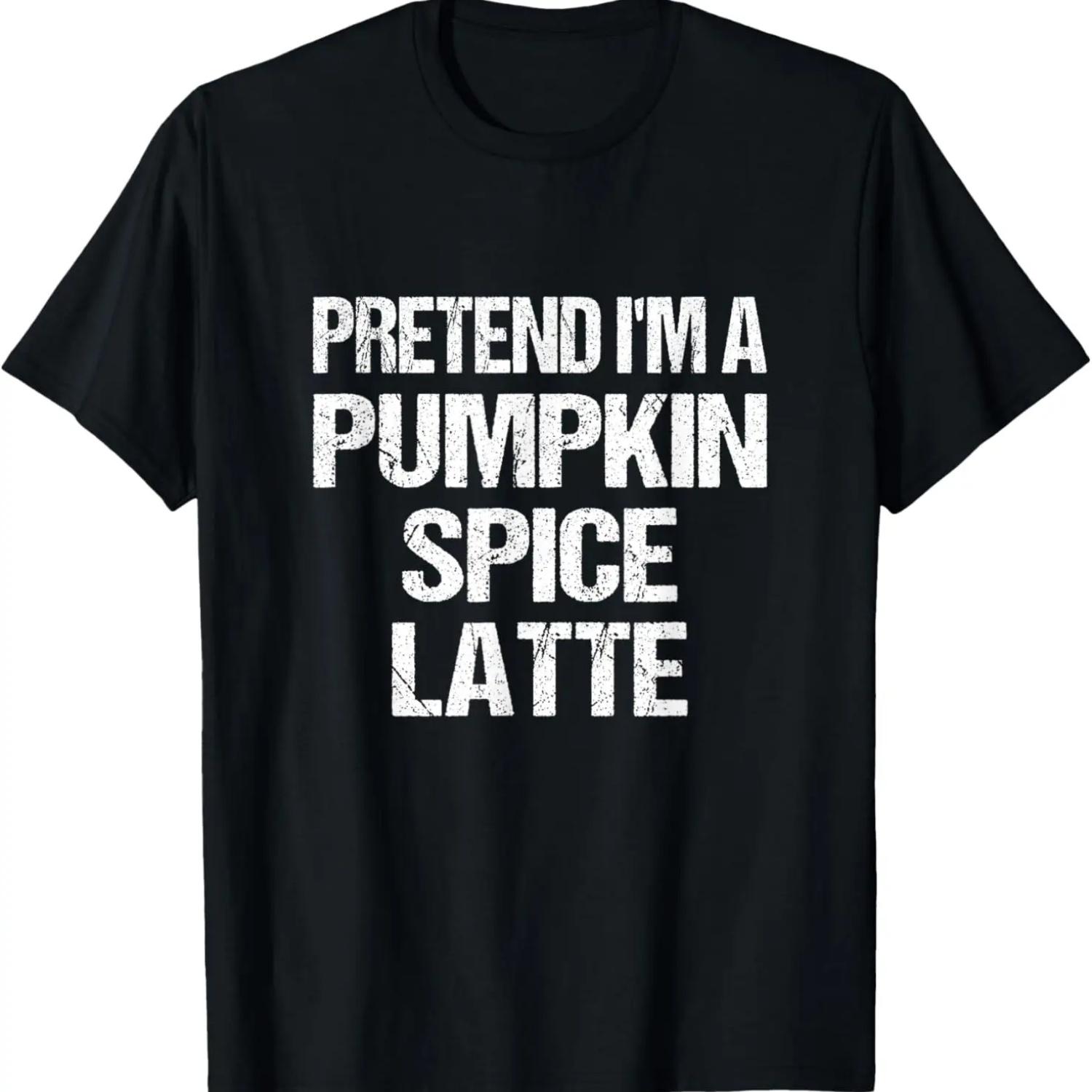 Pretend I m A Pumpkin Spice Latte - Easy Halloween Costume T-Shirt,Comfortable pure cotton S