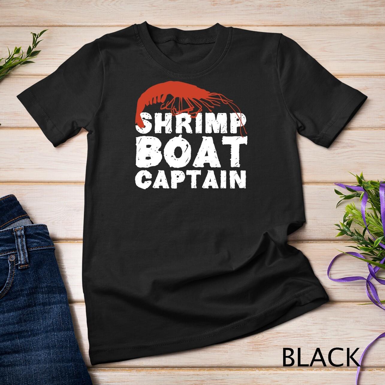 Shrimp Boat Captain Novelty Shrimping Fishing Boat s Unisex T-Shirt Mens Womens Tees Top L